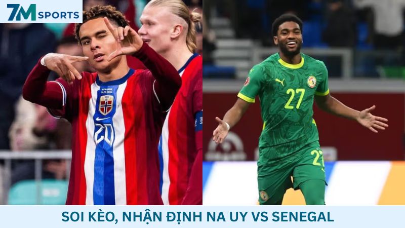 Soi kèo Na Uy vs Senegal 07h00 ngày 23/06/2026 – World Cup 2026