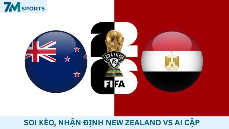 Soi kèo New Zealand vs Ai Cập 08h00 ngày 22/06/2026 – World Cup 2026