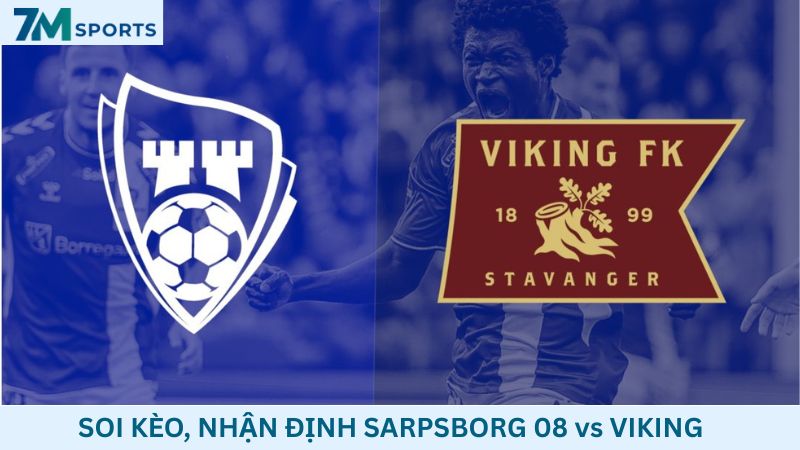 Soi kèo Sarpsborg 08 vs Viking 00h00 ngày 12/07/2026 – VĐQG Na Uy