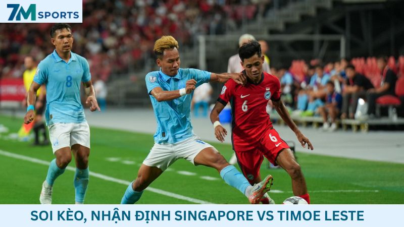 Soi kèo Singapore vs Timor Leste 18h00 ngày 27/06/2026 – ASEAN Cup 2026