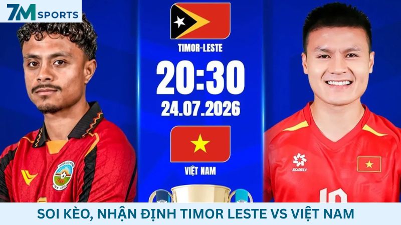 Soi kèo Timor Leste vs Việt Nam 20h00 ngày 24/07/2026 – ASEAN Cup 2026