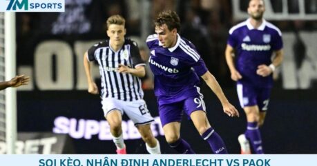Soi kèo Anderlecht vs PAOK 01h30 ngày 14/08/2026