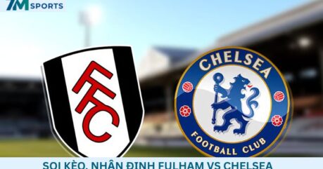 Soi kèo Fulham vs Chelsea 02h00 ngày 25/08/2026