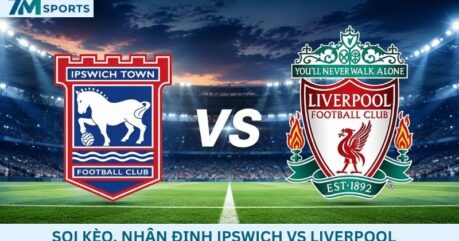 Soi kèo Ipswich vs Liverpool 02h00 ngày 05/09/2026